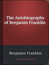 The Autobiography of Benjamin Franklin